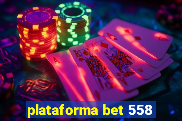 plataforma bet 558